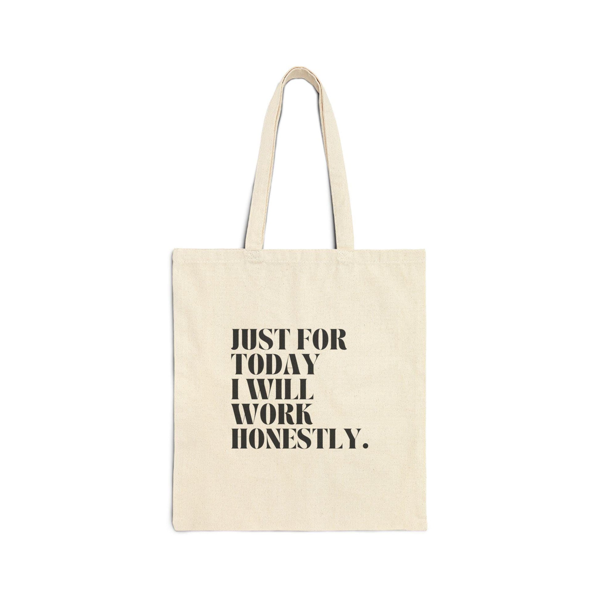 Motivational Cotton Canvas Tote Bag, Just for Today, Work Honestly, Eco-Friendly, Shopper's Bag, Gift for Students, Reusable Grocery Bag - The Sonne Haus